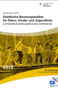Titelbild der Broschüre: Beratungsstellen für Eltern, Kinder und Jugendliche und Fachstelle für Erziehungsinformation und Elternbriefe<br>
Jahresbericht 2018